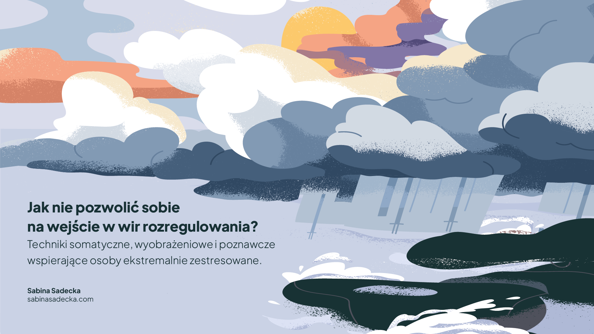 Jak nie pozwolić sobie na wejście w wir rozregulowania? Techniki somatyczne, wyobrażeniowe i poznawcze wspierające osoby ekstremalnie zestresowane.